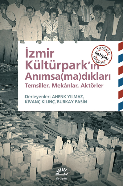 <p><strong>1. </strong>Yılmaz, Ahenk; Kılınç, Kıvanç; Pasin, Burkay (der.),  2015, <strong>İzmir Kültürpark’ın  Anımsa(ma)dıkları: Temsiller, Mekânlar, Aktörler</strong>, İletişim Yayınları, İstanbul.<strong></strong></p>