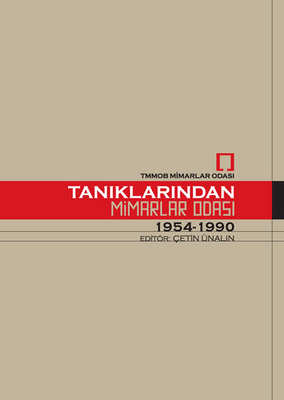 <p><strong>Tanıklarından  Mimarlar Odası, 1954-1990</strong><br />(Ed.) Çetin Ünalın, Mart 2013, Mimarlar Odası Yayınları,  Ankara, 259 s.