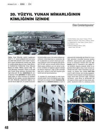 <p><strong>1a.</strong> Constantopoulos, Elias, 2002, “20.  Yüzyıl Yunan Mimarlığının Kimliğinin İzinde”, <strong>Mimarlık</strong>, sayı: 306, ss.48-49.</p>