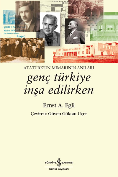 Ernst A. Egli, 2013, Atatürk’ün Mimarının Anıları: Genç Türkiye İnşa Edilirken (1927-1940, 1953-1955), (çev. Güven Göktan Uçer), Türkiye İş Bankası Kültür Yayınları, İstanbul.