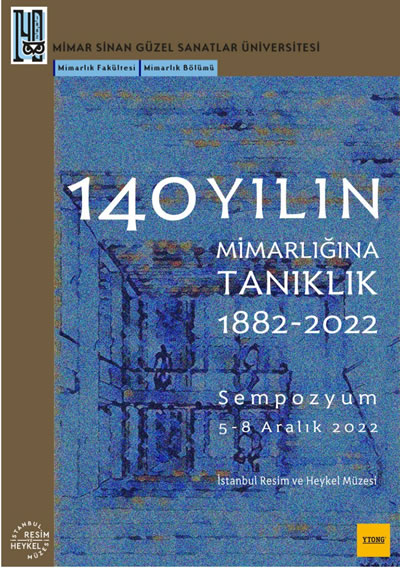 <p><strong>4. </strong>140 Yılın Mimarlığına  Tanıklık: 1882-2022 Sempozyumunun afişi<strong></strong></p>