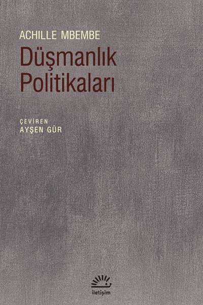 <p><strong>5. </strong><em>Düşmanlık Politikaları </em>kapak görseli<br /> 	Kaynak: Mbembe, Achille,  2020, <strong>Düşmanlık Politikaları</strong>, (çev.)  Ayşen Gür, İletişim Yayınları, İstanbul.</p>