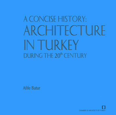 <p><strong>5.</strong> Afife Batur, Temmuz 2005, <strong>A Concise History: Architecture in Turkey  During the 20th Century</strong>, Mimarlar Odası Yayınları, Ankara, İngilizce, 102  sayfa.</p>