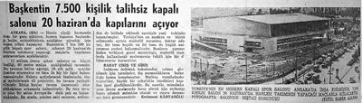 <p><strong> 6.</strong> Yeni yapılan Ankara Spor ve Sergi Sarayı’nın kırma çatısı.<br />Kaynak: <strong>Hürriyet</strong>, 3.06.1968, “Başkentin 7.500 Kişilik Talihsiz Kapalı  Salonu 20 Haziran’da Kapılarını Açıyor”.</p>