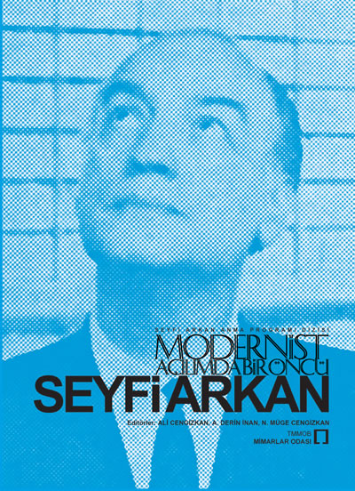 Modernist Açılımda Bir Öncü: Seyfi Arkan (2012) Editörler: Ali Cengizkan, A. Derin İnan, N. Müge Cengizkan, Mimarlar Odası Yayınları, Ankara, ISBN 978-605-01-0399-1; 586 sayfa.