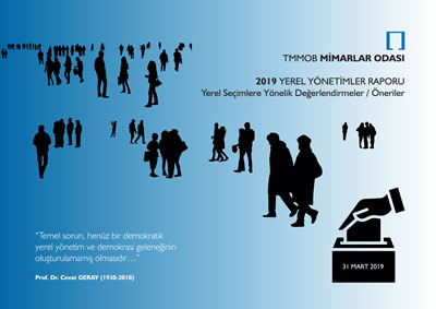 <p>31 Mart 2019 seçimleri  öncesinde Mimarlar Odası tarafından kamuoyu ile paylaşılan “2019 Yerel  Yönetimler Raporu: Yerel Seçimlere Yönelik Değerlendirmeler / Öneriler”i okumak  için web sitesi ziyaret edilebilir: www.mo.org.tr</p>